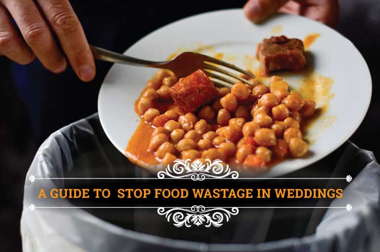 A Guide to Putting A Stop To Food Wastage in Weddings